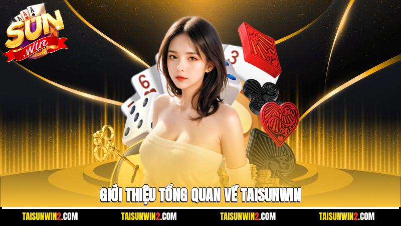 Giới thiệu tổng quan về Taisunwin