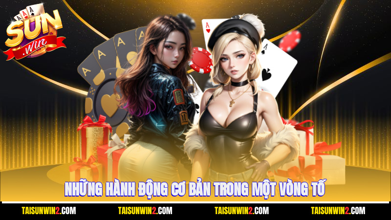 Những hành động cơ bản trong một vòng tố
