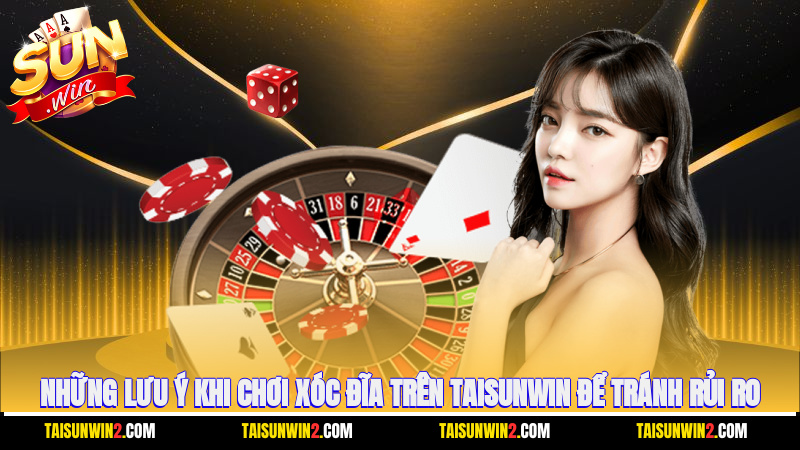 Những lưu ý khi chơi xóc đĩa trên Taisunwin để tránh rủi ro