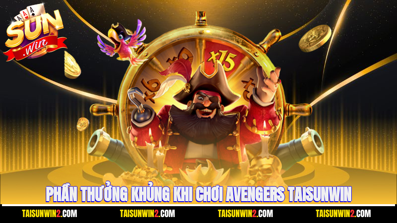 Phần thưởng khủng khi chơi Avengers Taisunwin