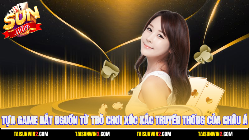 Tựa game bắt nguồn từ trò chơi xúc xắc truyền thống của châu Á